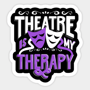 Theatre is My Therapy Sticker